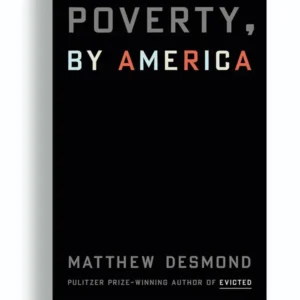 Poverty, by America by Matthew Desmond