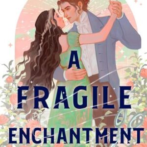 A Fragile Enchantment