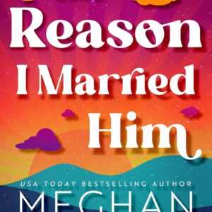 The Reason I Married Him