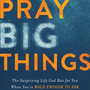 Pray Big Things