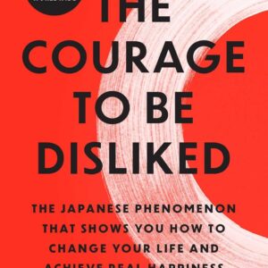 The Courage to Be Disliked
