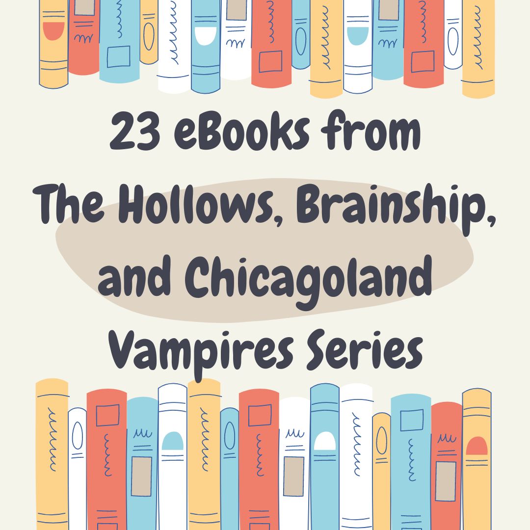 23 eBooks from The Hollows, Brainship, and Chicagoland Vampires Series