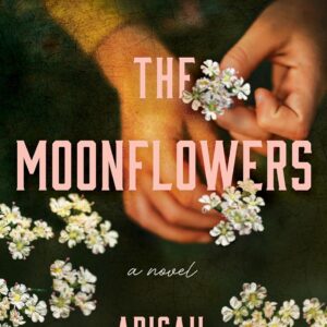 The Moonflowers: A Novel