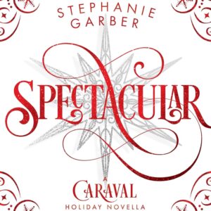 Spectacular: A Caraval Holiday Novella (Caraval, 4)
