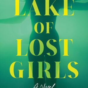 The Lake of Lost Girls: A Novel