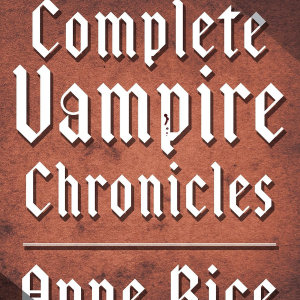 The Complete Vampire Chronicles 12-Book Bundle