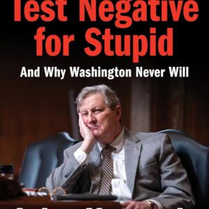 How to Test Negative for Stupid: And Why Washington Never Will
