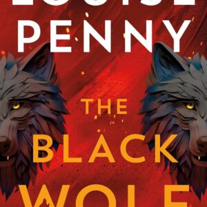 The Black Wolf: A Novel (Chief Inspector Gamache Novel Book 20)