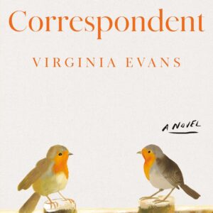 The Correspondent: A Novel