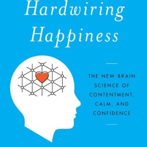 Hardwiring Happiness